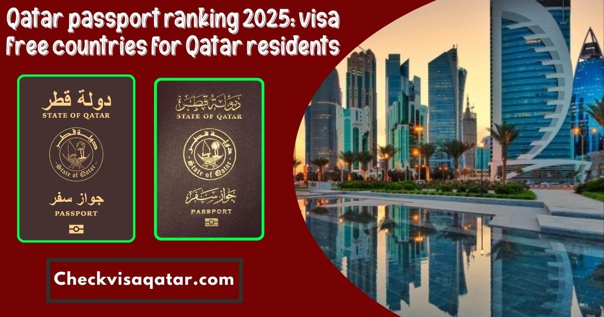 Qatar passport ranking 2025: visa free countries for Qatar residents