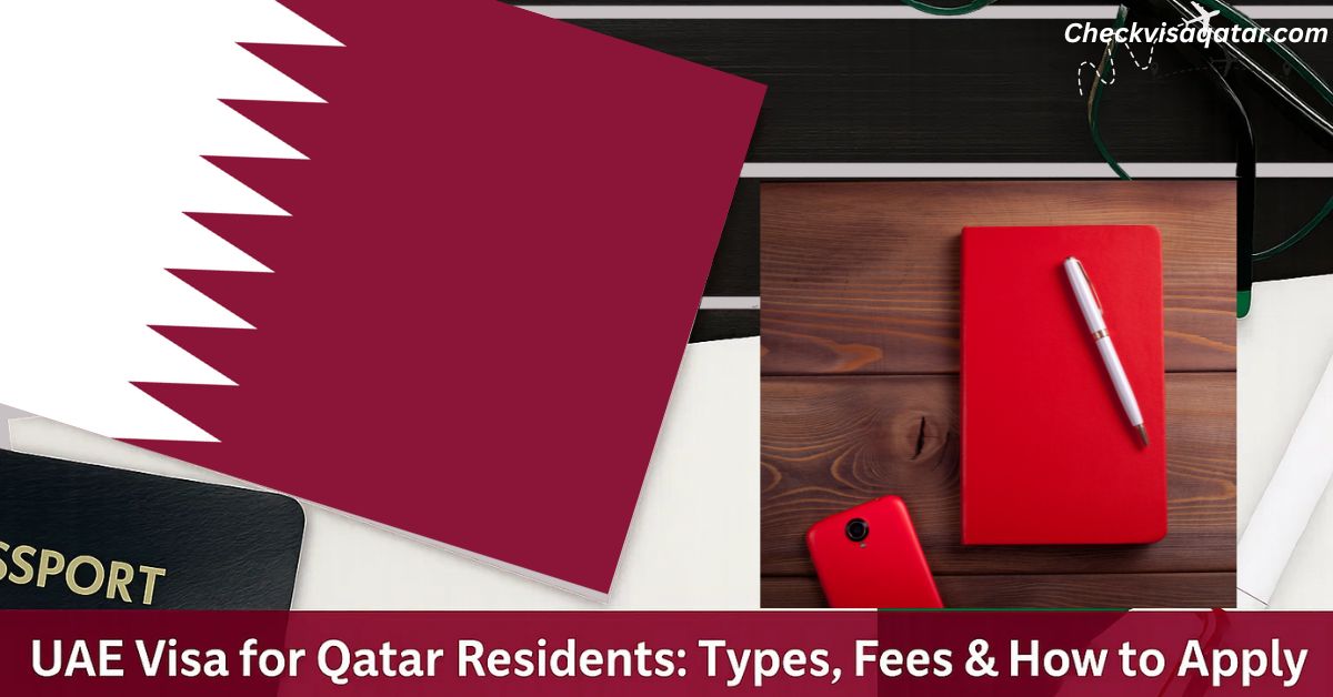 UAE Visa for Qatar Residents: Types, Fees & How to Apply