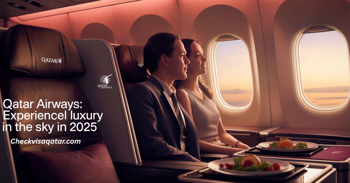 Qatar Airways Business Class: Experience Luxury in the Sky in 2025